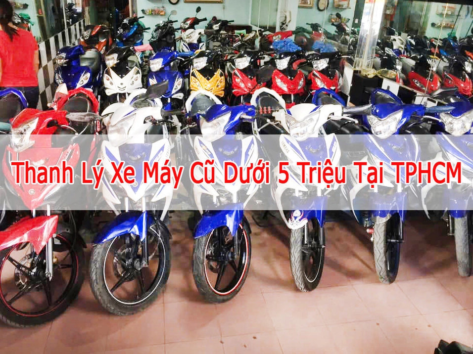 Bí Quyết Tìm Mua Xe Máy Cũ Dưới 5 Triệu TPHCM Chất Lượng, Bền Bỉ