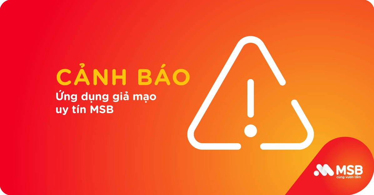 Cảnh báo ứng dụng giả mạo uy tín MSB