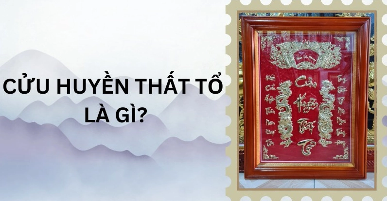 Cửu Huyền Thất Tổ là gì?
