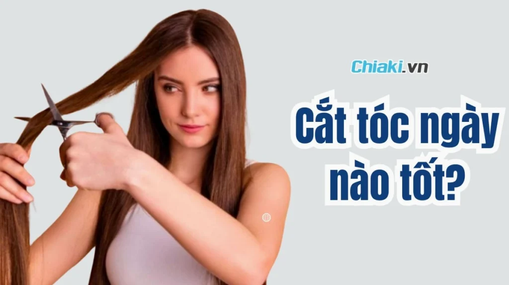 Hớt Tóc Ngày Nào Tốt? Xem Lịch Ngày Đẹp Cắt Tóc Mang Lại May Mắn Tài Lộc
