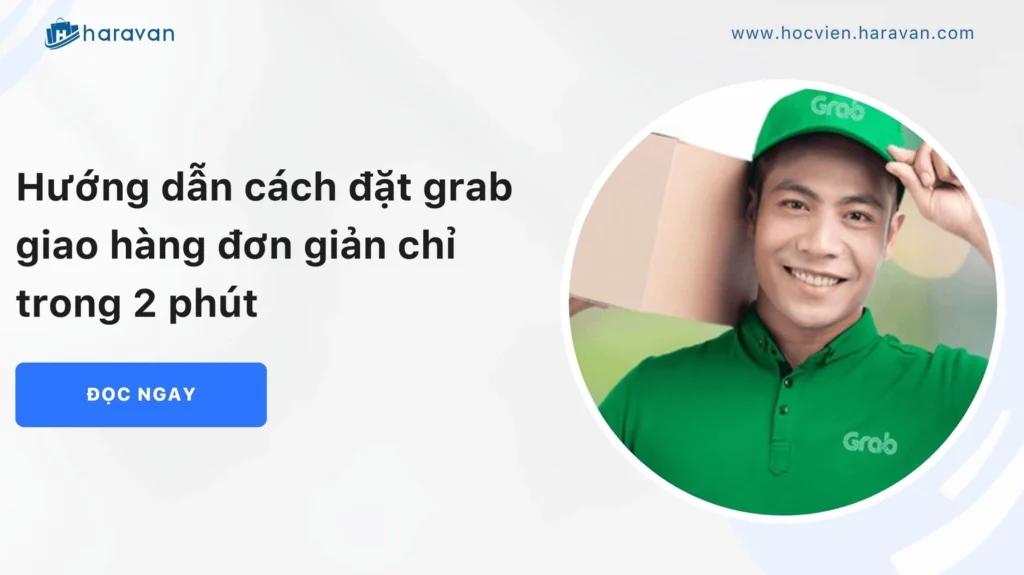 Hướng Dẫn Cách Đặt Grab Giao Hàng Nhanh Chóng, Đơn Giản Nhất 2026