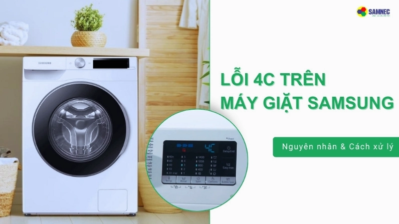 Lỗi 4C Máy Giặt Samsung: Nguyên Nhân & Cách Xử Lý Nhanh Chóng
