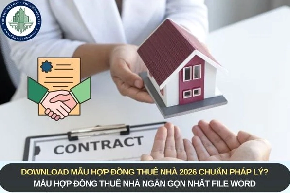 Mẫu Hợp Đồng Thuê Nhà Ngắn Gọn Nhất 2026: Tải Miễn Phí, An Toàn Pháp Lý