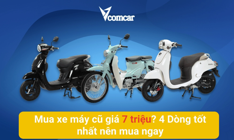 Mua xe máy cũ giá 7 triệu? 4 Dòng nên mua ngay