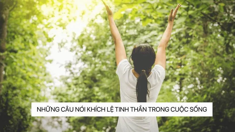 Những câu nói khích lệ bản thân giúp bạn vượt qua mọi khó khăn