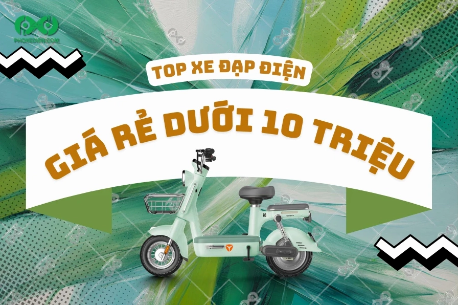 Top Xe Đạp Điện Giá Rẻ Dưới 10 Triệu Đáng Mua Nhất 2026