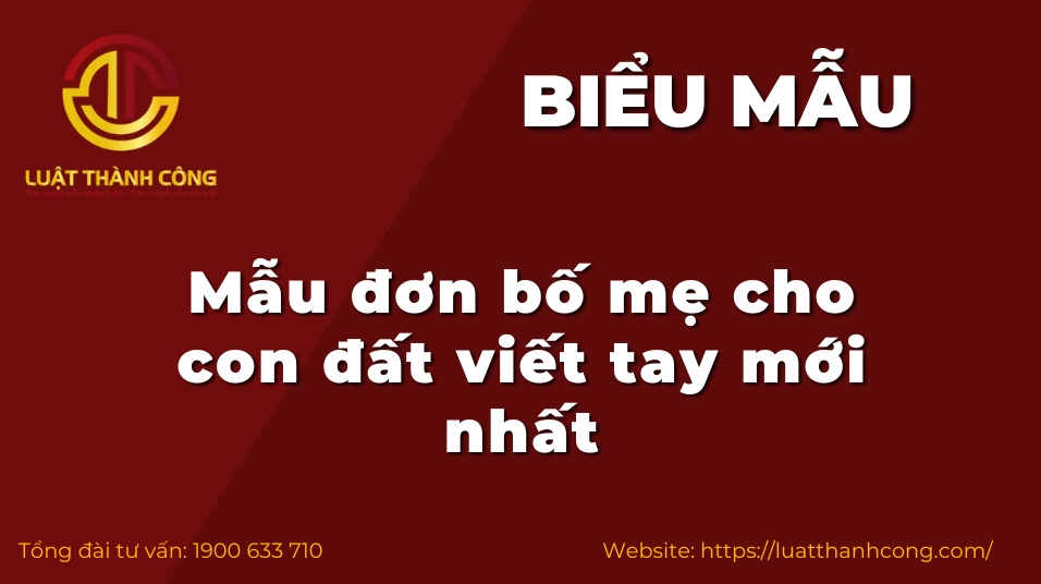Viết Tay Mẫu Đơn Tặng Đất Cho Con 2026: Hướng Dẫn A-Z & Mẫu Chuẩn