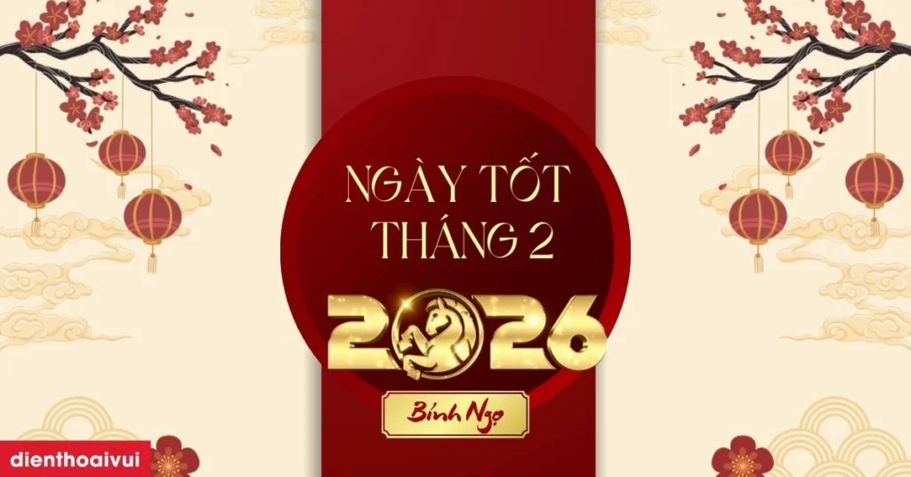 Xem ngay ngày đẹp tháng 2 năm 2026 chuẩn xác nhất để khởi sự bình an