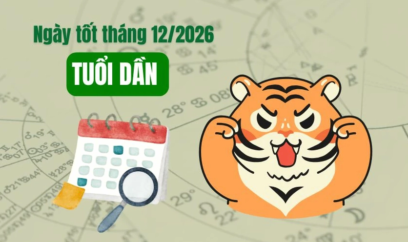 Xem ngày tốt tháng 12 năm 2026 tuổi Dần mang lại tài lộc