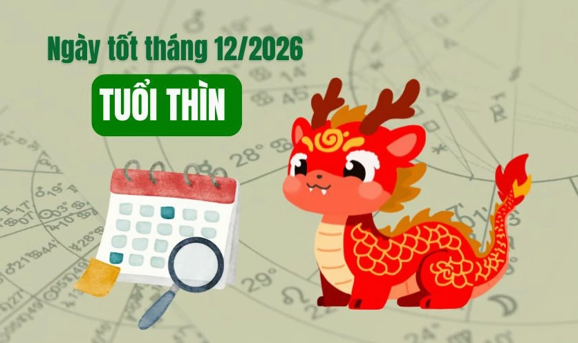 Xem ngày tốt tháng 12 năm 2026 tuổi Thìn chi tiết